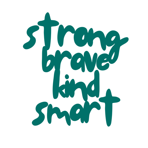 STRONG BRAVE KIND SMART